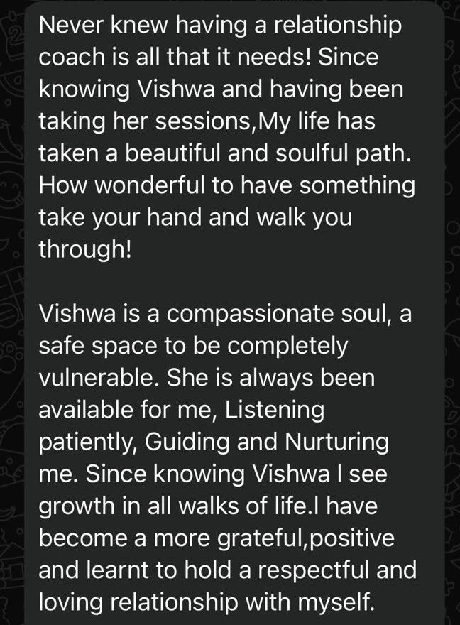 WhatsApp message: Never knew having a relationship coach is all that it needs… Vishwa is a compassionate soul, a safe space to be completely vulnerable